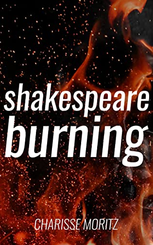 Review: Shakespeare Burning by Charisse Moritz Review: Shakespeare Burning by Charisse Moritz