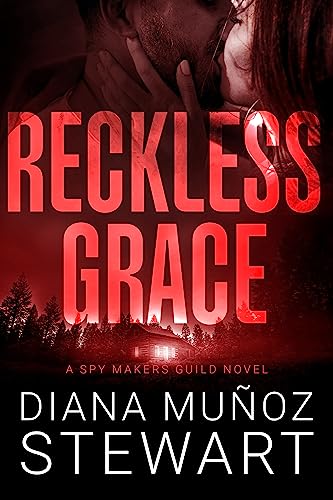 Reckless Grace: A Spy Makers Guild Novel by Diana Muñoz Stewart